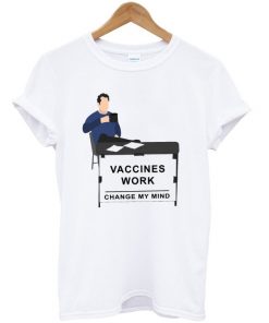 vaccines work t-shirt