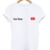 your name youtube t-shirt