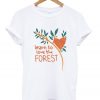 learn to love the forest t-shirt