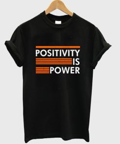 positivity is power t-shirt