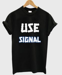 use signal t-shirt