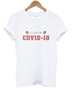 class of covid-19 t-shirt