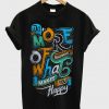 do more of what makes you happy t-shirt
