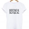 underestimate me that'll be fun t-shirt