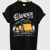 wander often wonder always t-shirt