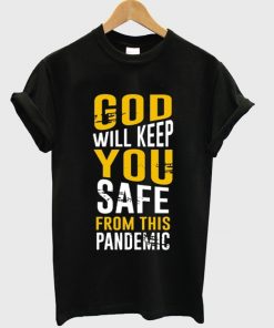 god will keep you safe from this pandemic t-shirt