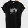 life succs t-shirt
