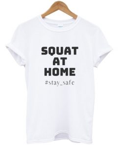 squat at home t-shirt