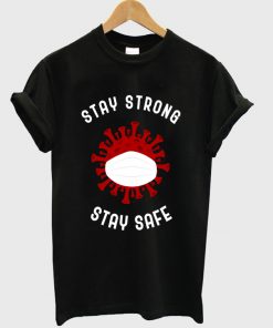 stay strong stay safe t-shirt