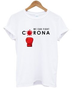 we can fight corona t-shirt