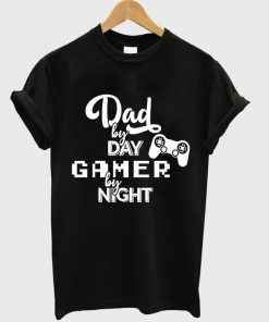 dad by day gamer by night t-shirt