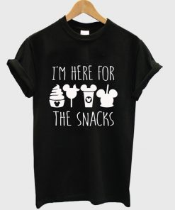 i'm here for the snacks t-shirt
