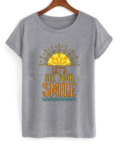 lets see your smile t-shirt