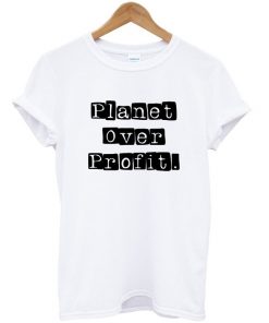 planet over profit t-shirt