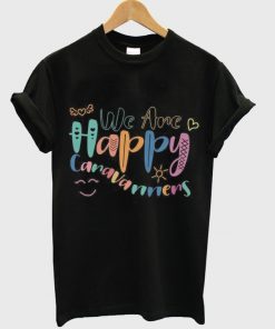 we are happy caravanners t-shirt