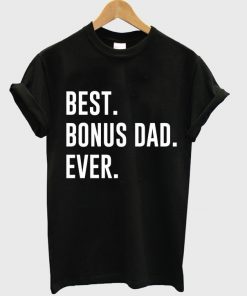 best bonus dad ever t-shirt