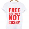 free britney not cosby t-shirt