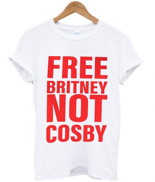 free britney not cosby t-shirt