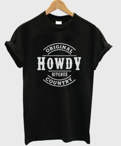 original howdy bitches country t-shirt