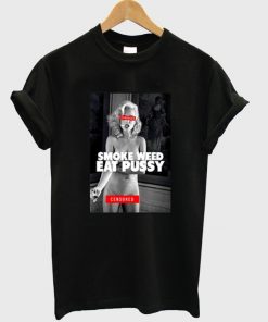 smoke weed eat pussy t-shirt