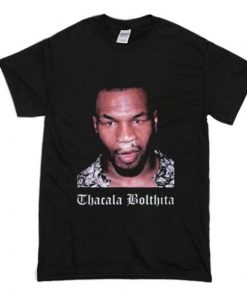 Mike Tyson Thacala Bolthita T-Shirt