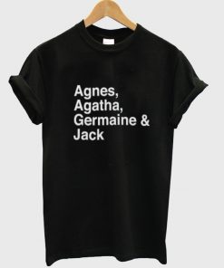 agnes agatha germaine jack t-shirt