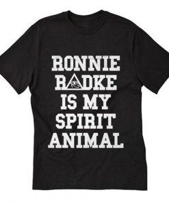 ronnie radke is my spirit animal T Shirt