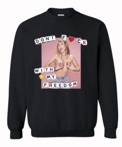 Don’t Fuck With My Freedom Sweatshirt