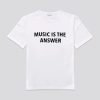 Music Is The Answer T-shirt