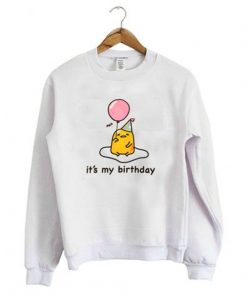 it’s My Birthday Sweatshirt