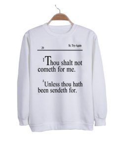 thou shalt not cometh for me sweatshirt