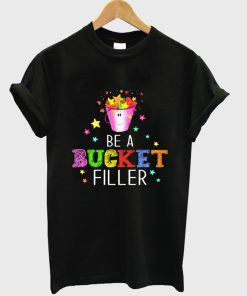 be a bucjet filler t-shirt