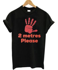 2 Metres Please Social Distance T-Shirt