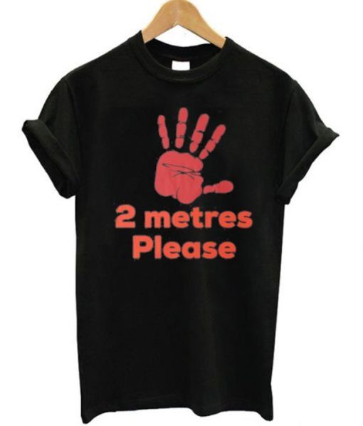 2 Metres Please Social Distance T-Shirt