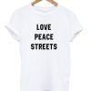 Love peace streets t-shirt
