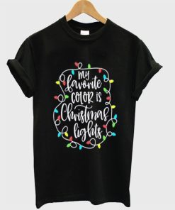 My favorite color is Christmas lights t shirt
