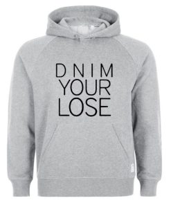 dnim your lose hoodie