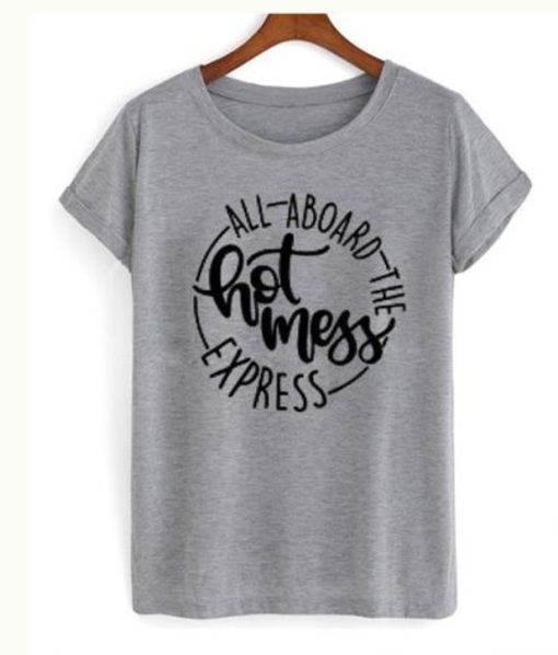 All Aboard The Hot Mess Express T-Shirt