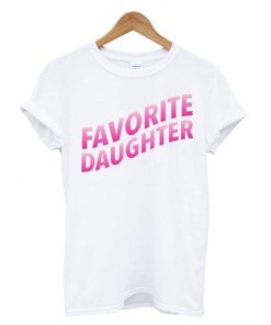 Favorite Daughter White T Shirt