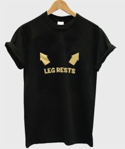 Leg Rests T-Shirt