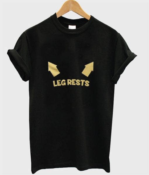 Leg Rests T-Shirt