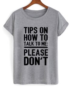 Tips On How To Talk To Me T-Shirt