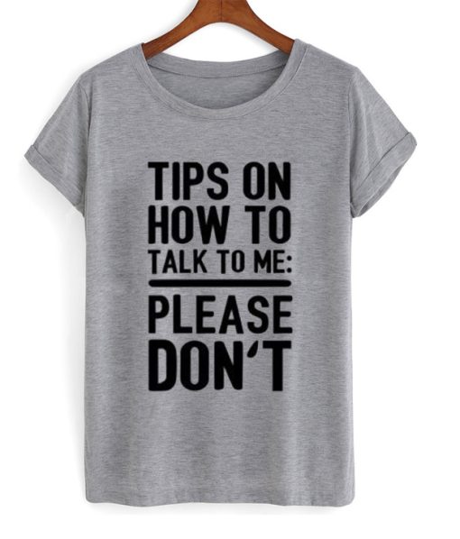 Tips On How To Talk To Me T-Shirt