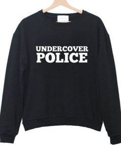 Undercover police sweatshirt