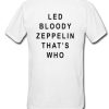 Led Bloody Zeppelin That’s Who Back T-shirt