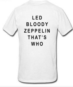 Led Bloody Zeppelin That’s Who Back T-shirt