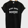 Bad And Boujee T-shirt