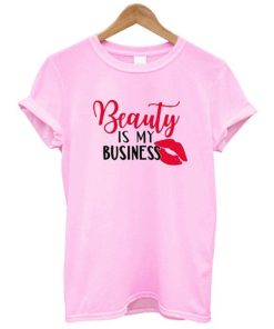 Beauty Is My Business T-Shirt