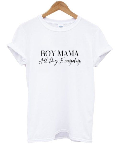 Boy Mama All Day Everyday T-Shirt