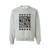 Don’t Tell Me to Smile Sweatshirt